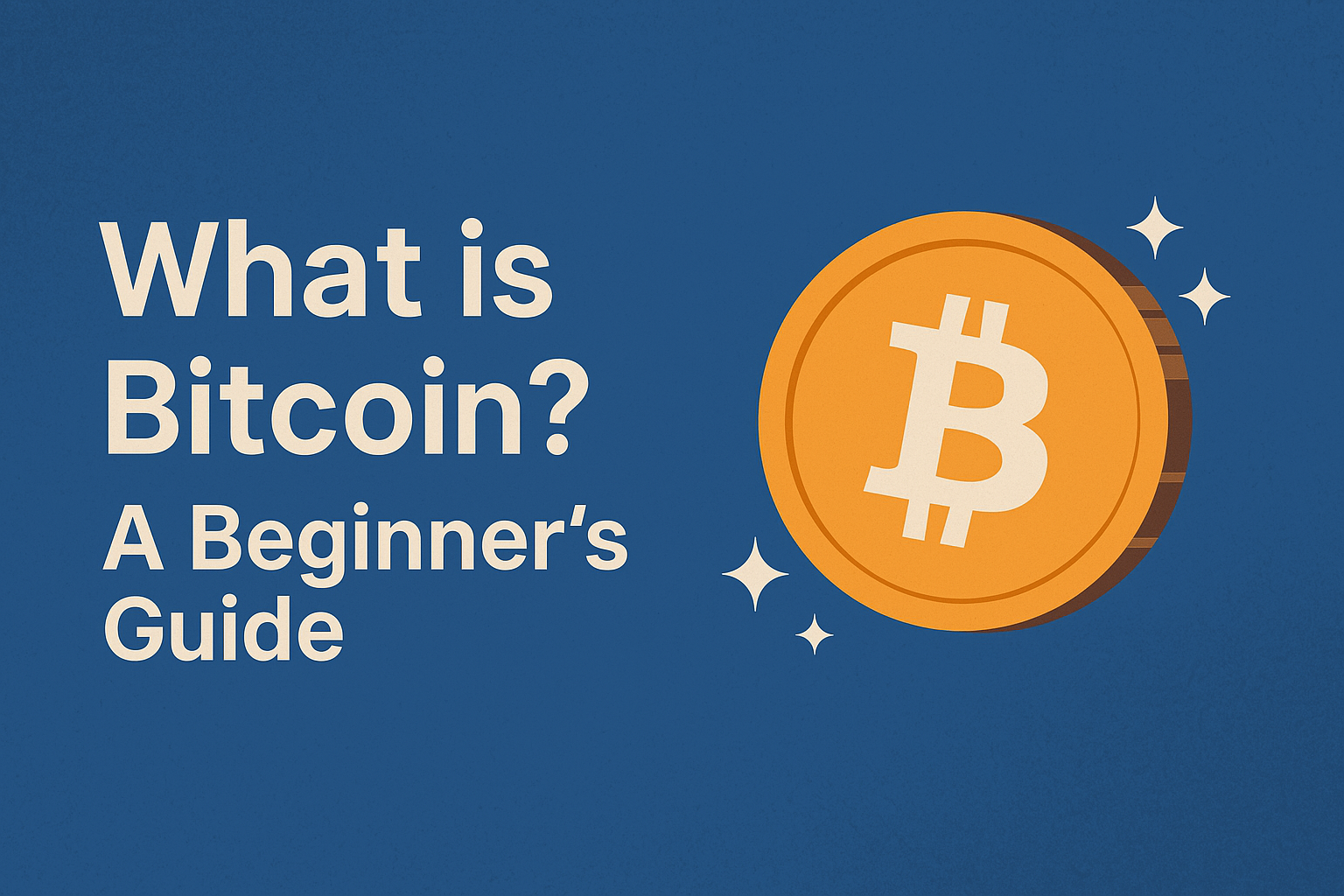 What is Bitcoin? A Beginner’s Guide