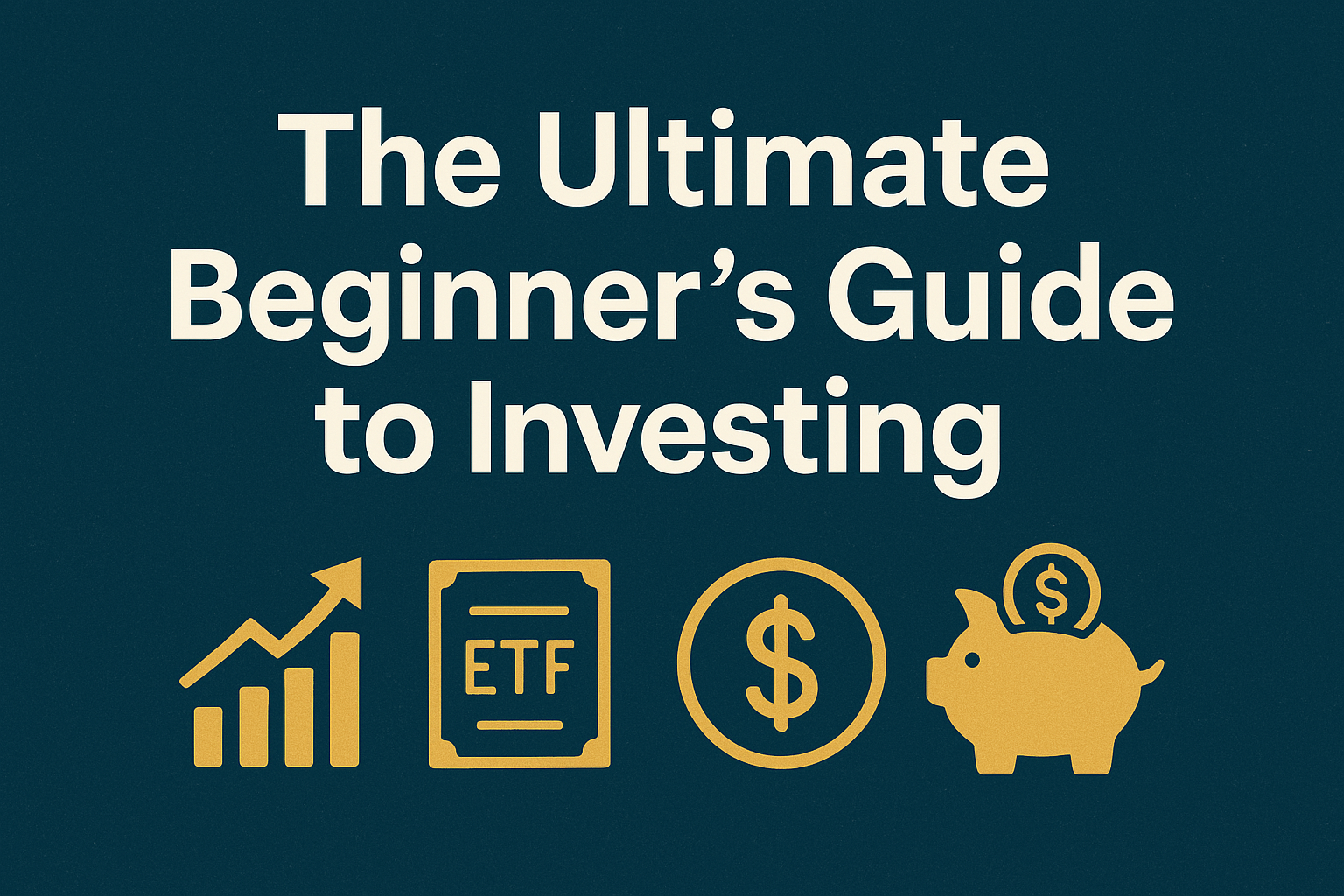 The Ultimate Beginner’s Guide to Investing