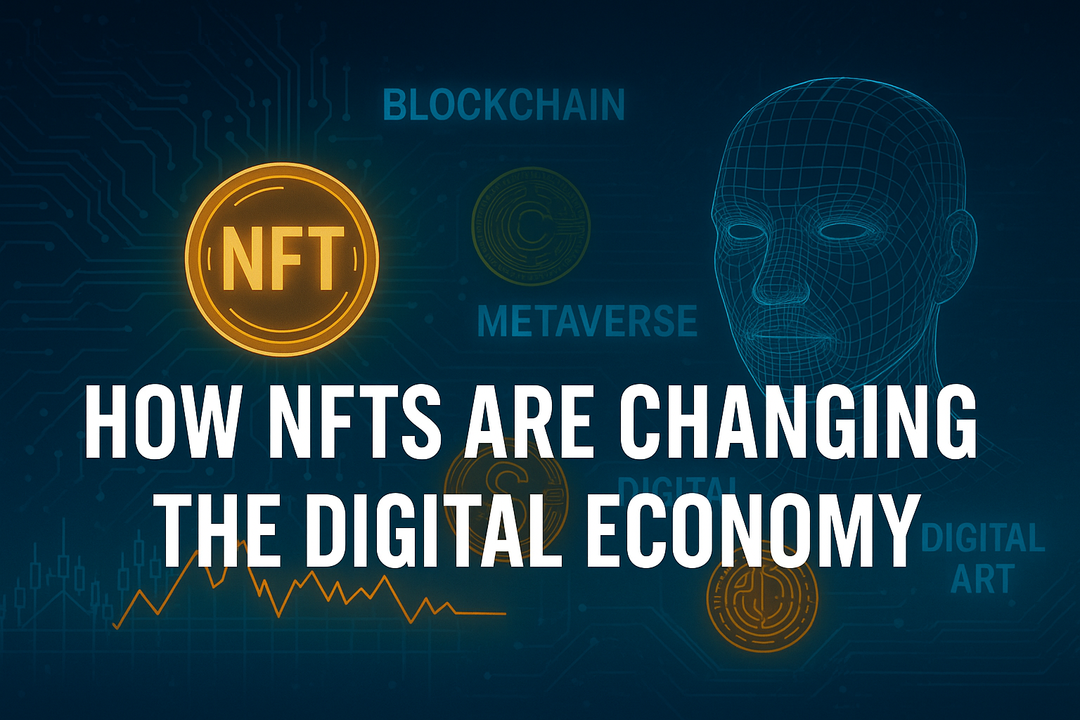 The Impact of NFTs on the Digital Economy: What You Need to Know