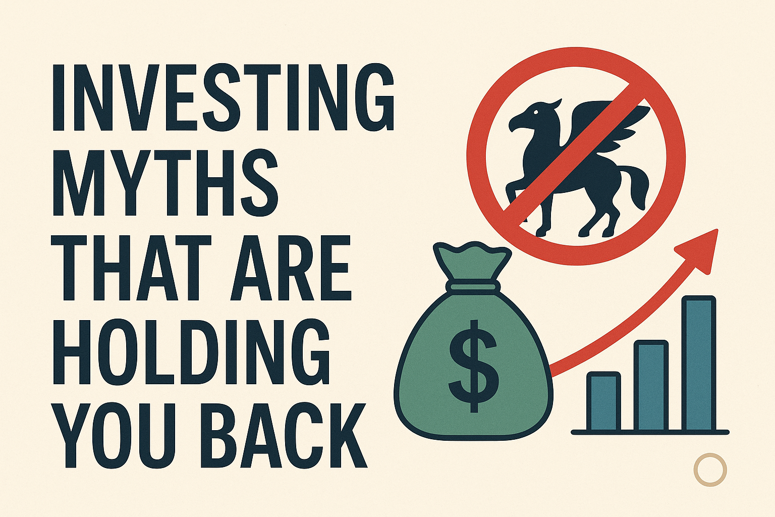 Investing Myths That Stop You From Building Wealth