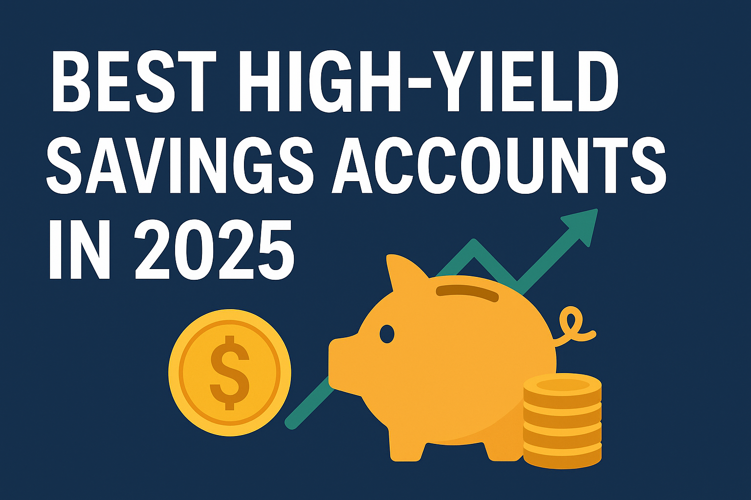 Best High-Yield Savings Accounts in 2025 for Maximum Growth
