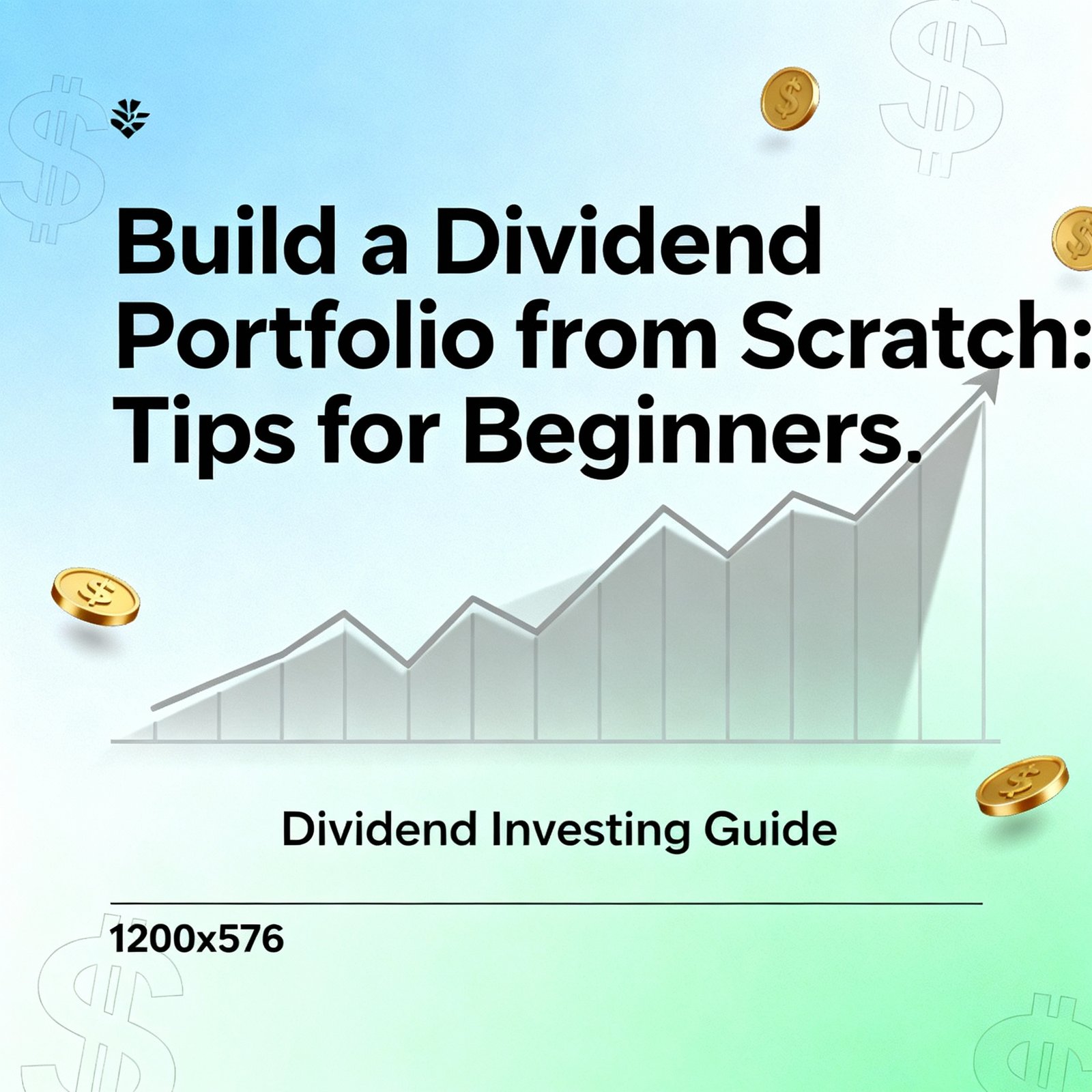 Build a Dividend Portfolio from Scratch: Tips for Beginners