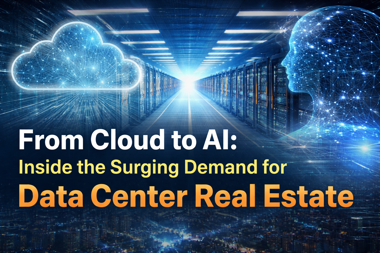 From Cloud to AI: Inside the Surging Demand for Data Center Real Estate in 2026